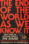 The End of the World As We Know It: New Tales of Stephen Kings The Stand