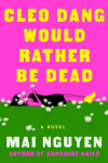 Cleo Dang Would Rather Be Dead: A Novel
