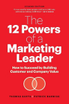 The 12 Powers of a Marketing Leader: How to Succeed by Building Customer and Company Value