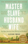 Master Slave Husband Wife: An epic journey from slavery to freedom