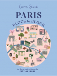 Paris, Block by Block: An Illustrated Guide to the Best of Frances Capital