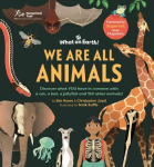 We are All Animals: Discover what YOU have in common with a cat, a bat, a jellyfish and 150 other animals!