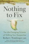 Nothing to Fix: The Life-Changing Science of Shifting Your Perspective