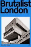 Brutalist London: A Photographic and Architectural Survey of Londons Concrete Landmarks