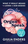 Organ Speak: What it really means to listen to our bodies