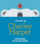 The Art of Charley Harper: Creatures Wild and Tame