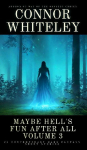 Maybe Hells Fun After All Volume 3: 20 Dark Contemporary Fantasy Short Stories