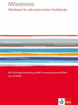 Milestones Workbook f&uuml;r alle technischen Fachb&auml;nde. Mit Pr&uuml;fungsvorbereitung KMK-Fremdsprachenzertifikat und CD-ROM: mit Pr&uuml;fungsvorbereitung KMK-Fremdsprachenzertfikat