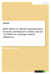 Halls Model of Cultural Communication, Economy and Business in Turkey and the 7-D Model for analyzing Cultural Differences