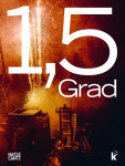 1,5 Grad / 1.5 Degrees: Verflechtungen von Leben, Kosmos, Technik / Interdependencies between Life, the Cosmos, and Technology