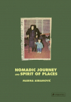 Marina Abramovi&iquest;: Nomadic Journey and Spirit of Places