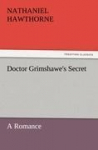 Doctor Grimshawes Secret: A Romance