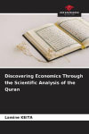 Discovering Economics Through the Scientific Analysis of the Quran