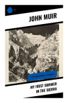 My First Summer in the Sierra: With Original Drawings & Photographs