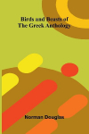Birds and Beasts of the Greek Anthology