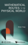 MATHEMATICAL ROUTES TO THE PHYSICAL WORLD