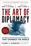 The Art of Diplomacy: How American Negotiators Reached Historic Agreements that Changed the World