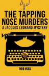 The Tapping Nose Murders: A Jacques Legrand Mystery