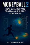 Moneyball 2.0: How Data Became Footballs Biggest Advantage