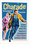 Charade (Adapted from the Classic 1963 Film Screenplay): Romantic Thriller Starring Cary Grant and Audrey Hepburn