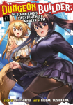 Dungeon Builder: The Demon Kings Labyrinth Is a Modern City! (Manga) Vol. 11