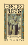 Immodest Acts: The Life of a Lesbian Nun in Renaissance Italy