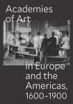 Academies of Art in Europe and the Americas, 1600-1900