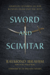 Sword and Scimitar: Fourteen Centuries of War Between Islam and the West