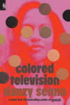 Colored Television: A Novel