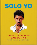 Solo Yo: The Little Guide to Bad Bunny