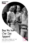 Don We Now Our Gay Apparel: Gay Men's Dress in the Twentieth Century