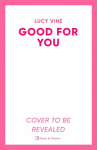 Good For You: A relatable, funny rage romance from the bestselling author of Book Boyfriend!
