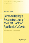 Edmond Halleys Reconstruction of the Lost Book of Apolloniuss Conics: Translation and Commentary