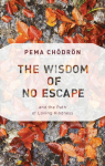 The Wisdom of No Escape: And the Path of Loving-Kindness