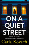 On a Quiet Street: An absolutely gripping and totally addictive psychological thriller with a heart-stopping twist