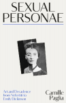 Sexual Personae: Art and Decadence from Nefertiti to Emily Dickinson