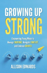 Growing Up Strong: Empowering Young Minds to Manage Emotions, Navigate Conflict, and Embrace Growth