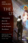 The Age of Utopia: Christendom from the Renaissance to the Russian Revolution