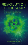 Revolution of the Souls - Awakening into the Golden Age through the Power of Love