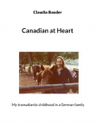 Canadian at Heart: My transatlantic childhood  in a German family