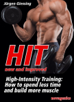 HIT - new and improved: High Intensity Training: How to spend less time and build more muscle