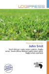 John Smit:     South African rugby union captains, Rugby union, South Africa national    rugby union team, Rugby union positions