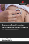 Overview of multi-resistant bacteria in the pediatric setting: Focus on microbiology and epidemiology