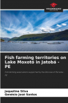 Fish farming territories on Lake Moxot&oacute; in Jatob&aacute; - PE: Fish farming associations supported by the Diocese of Floresta - PE