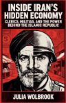 Inside Irans Hidden Economy Clerics, Militias, and the Power Behind the Islamic Republic