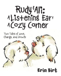 Rudy & Ali ~ A Listening Ear & A Cozy Corner: Two Tales of Love, Change, and Growth