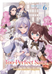 The Too-Perfect Saint: Tossed Aside by My Fianc&eacute; and Sold to Another Kingdom (Light Novel) Vol. 6