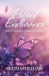 Patient Endurance: How I Learned to Embrace Gods Joy