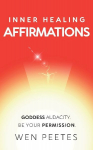 Inner Healing Affirmations: Goddess Audacity. Be Your Permission