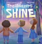 Trailblazers Shine: A Journey of Kindness, Friendship and Hope